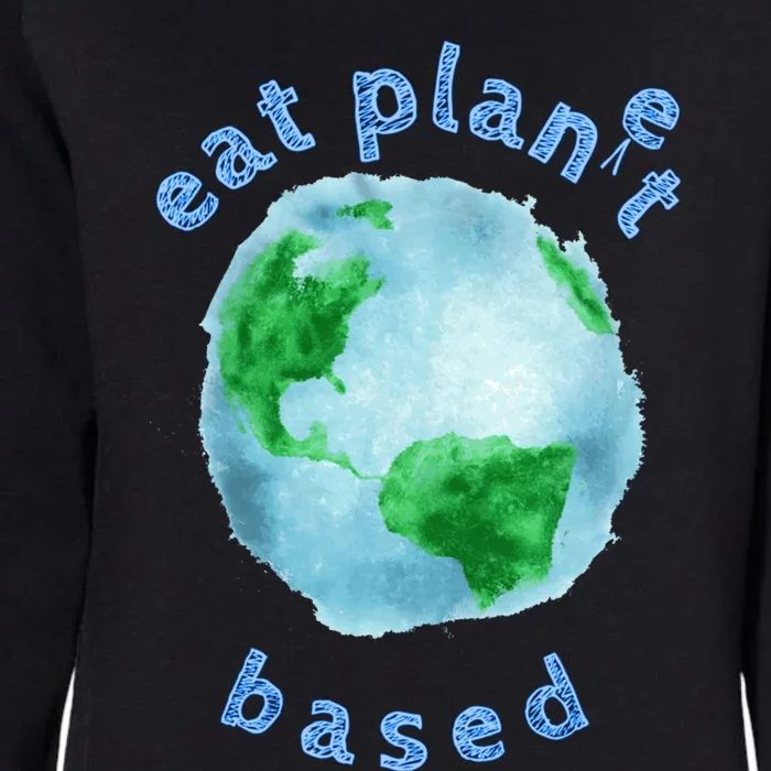 Eat Planet Based Whole Food Plants To Save Our Home Earth Gift Womens California Wash Sweatshirt