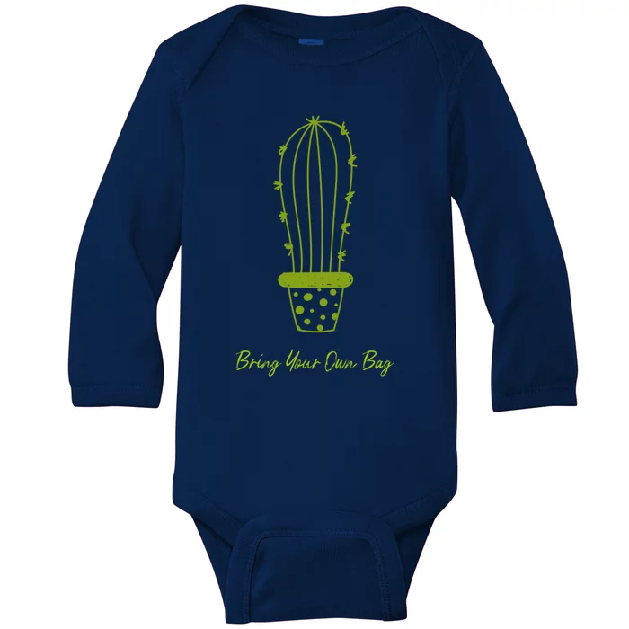 Environt Pollution Bring Your Own Bag Cactus Plant Great Gift Baby Long Sleeve Bodysuit