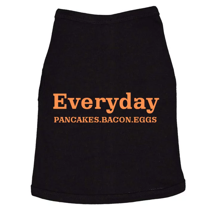 Everyday Pancakes Bacon Eggs Funny Doggie Tank