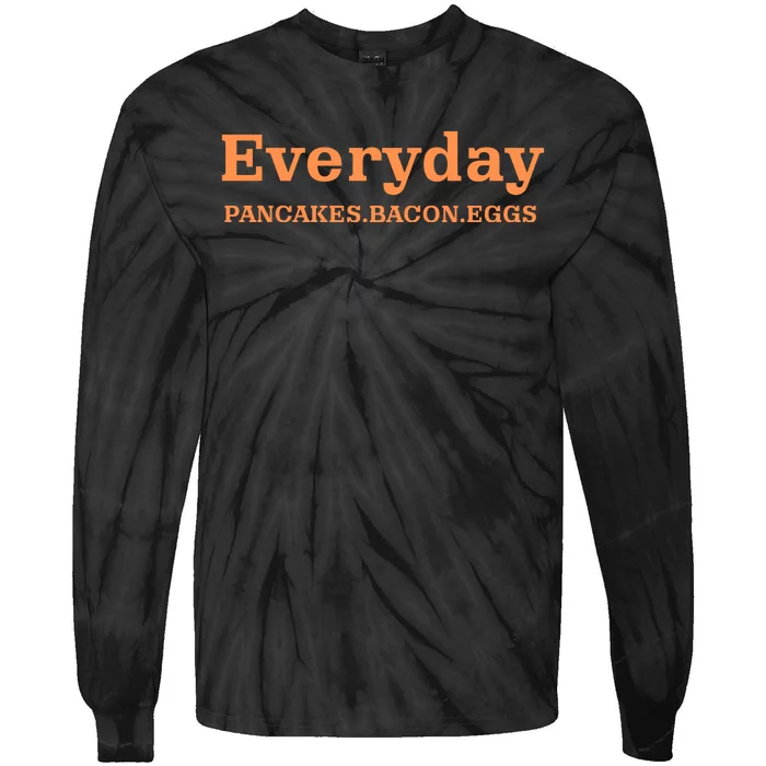 Everyday Pancakes Bacon Eggs Funny Tie-Dye Long Sleeve Shirt