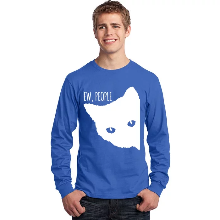 Ew People Cat Cats Meow Kitty Lovers Hate People Gift Meaningful Gift Tall Long Sleeve T-Shirt