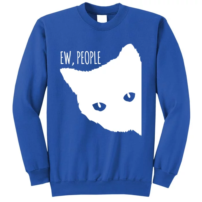 Ew People Cat Cats Meow Kitty Lovers Hate People Gift Meaningful Gift Tall Sweatshirt