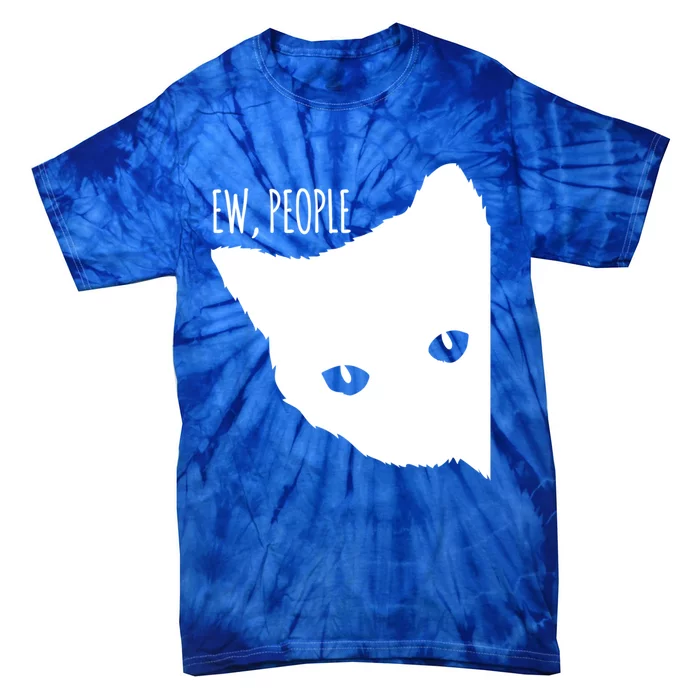 Ew People Cat Cats Meow Kitty Lovers Hate People Gift Meaningful Gift Tie-Dye T-Shirt