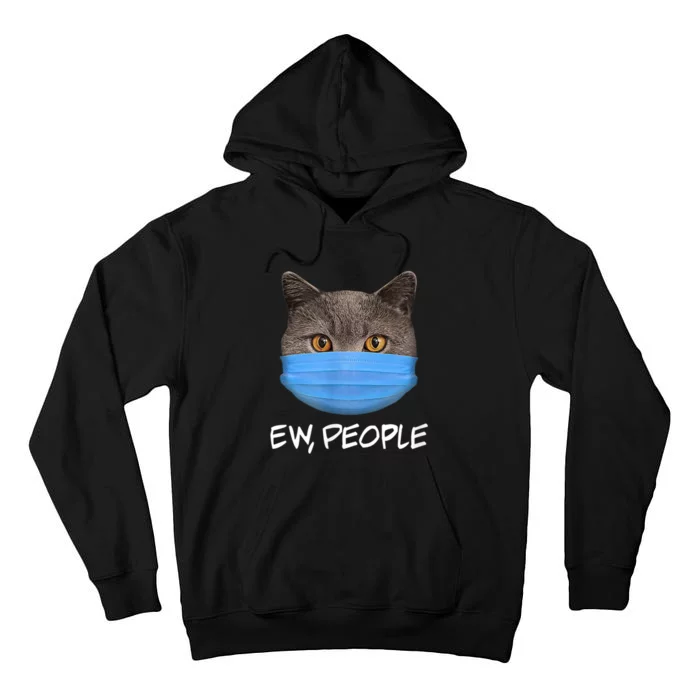 Ew People Cat Wearing Face Mask KittyS Lover Gift Tall Hoodie