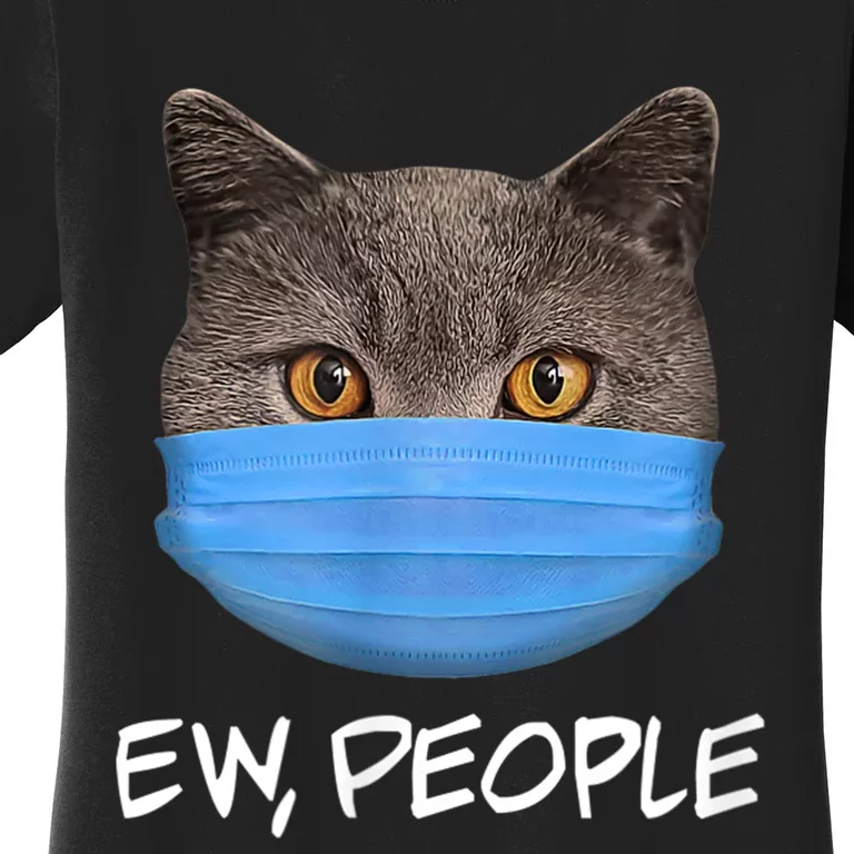 Ew People Cat Wearing Face Mask KittyS Lover Gift Women's T-Shirt