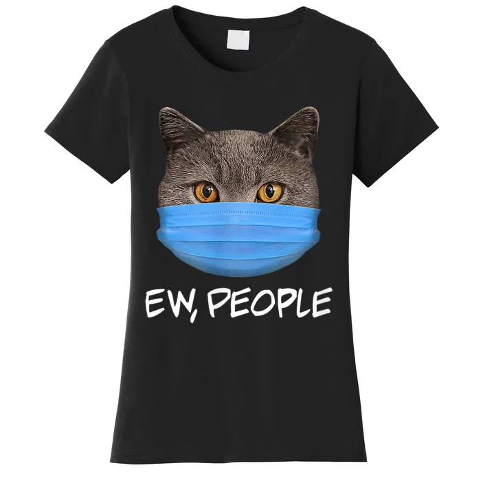 Ew People Cat Wearing Face Mask KittyS Lover Gift Women's T-Shirt