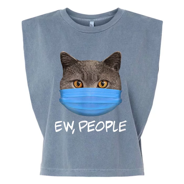 Ew People Cat Wearing Face Mask KittyS Lover Gift Garment-Dyed Women's Muscle Tee