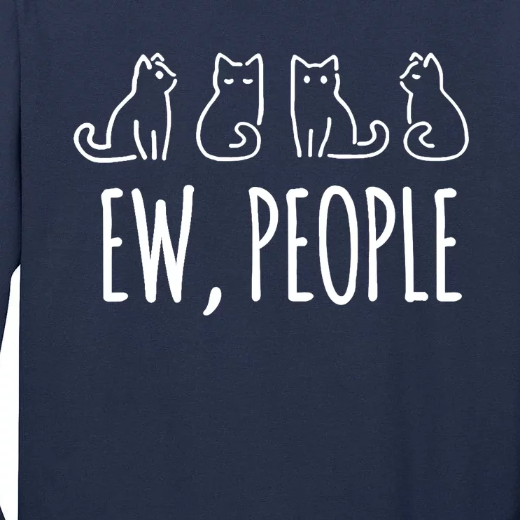 ew, people cat lovers funny cat Tall Long Sleeve T-Shirt