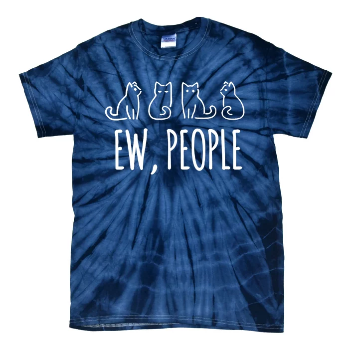 ew, people cat lovers funny cat Tie-Dye T-Shirt