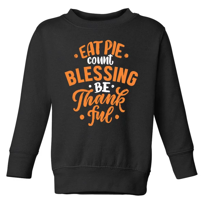 Eat Pie Count Blessing Be Thankful Toddler Sweatshirt