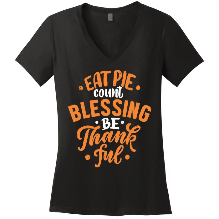 Eat Pie Count Blessing Be Thankful Women's V-Neck T-Shirt