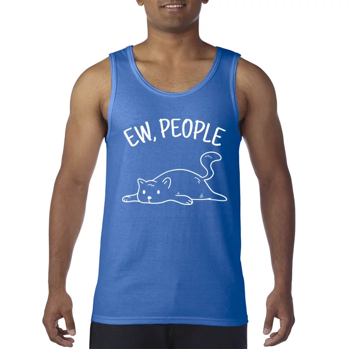 Ew People Cat Cats Meow Kitty Lovers Hate People Gift Tank Top