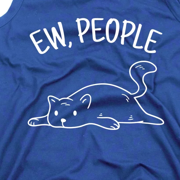 Ew People Cat Cats Meow Kitty Lovers Hate People Gift Tank Top