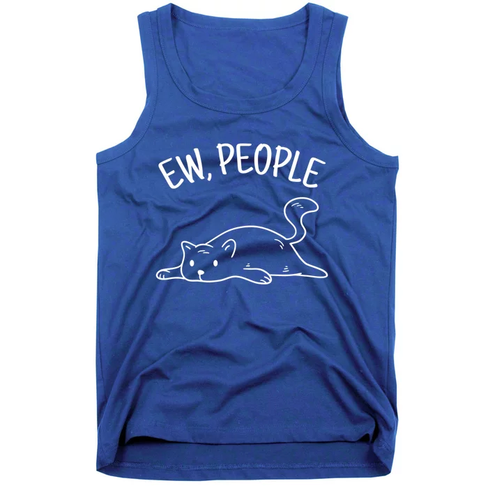 Ew People Cat Cats Meow Kitty Lovers Hate People Gift Tank Top