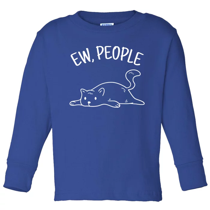 Ew People Cat Cats Meow Kitty Lovers Hate People Gift Toddler Long Sleeve Shirt