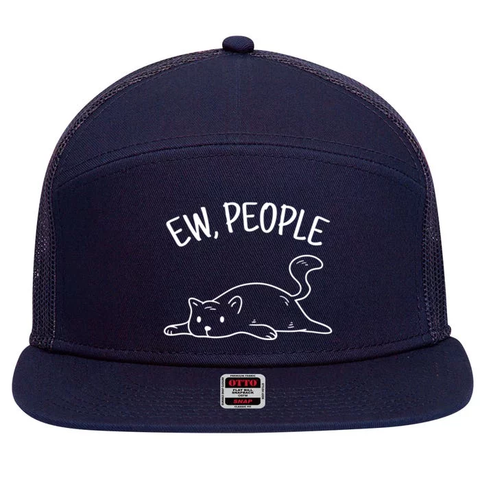 Ew People Cat Cats Meow Kitty Lovers Hate People Gift 7 Panel Mesh Trucker Snapback Hat