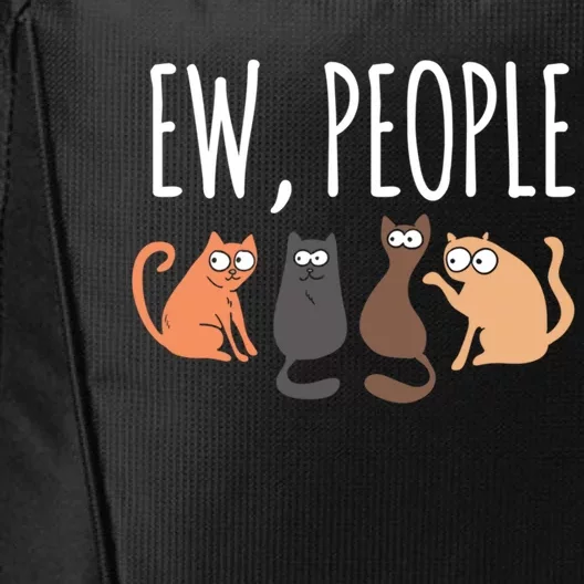 Ew People Cat Cats Meow Kitty Lovers Hate People Gift City Backpack