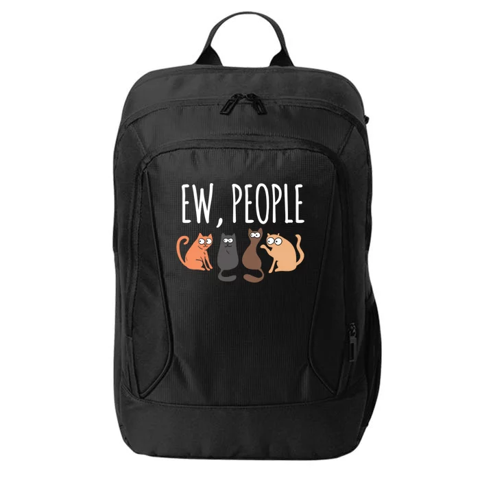 Ew People Cat Cats Meow Kitty Lovers Hate People Gift City Backpack