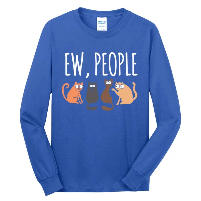 Ew People Cat Cats Meow Kitty Lovers Hate People Gift Tall Long Sleeve T-Shirt