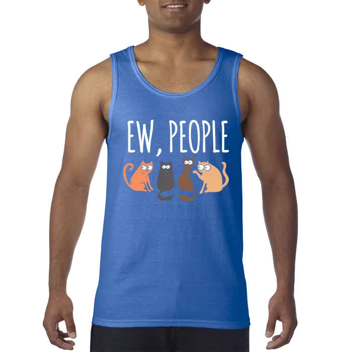 Ew People Cat Cats Meow Kitty Lovers Hate People Gift Tank Top