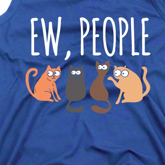 Ew People Cat Cats Meow Kitty Lovers Hate People Gift Tank Top