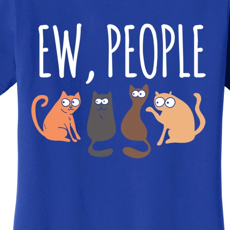 Ew People Cat Cats Meow Kitty Lovers Hate People Gift Women's T-Shirt