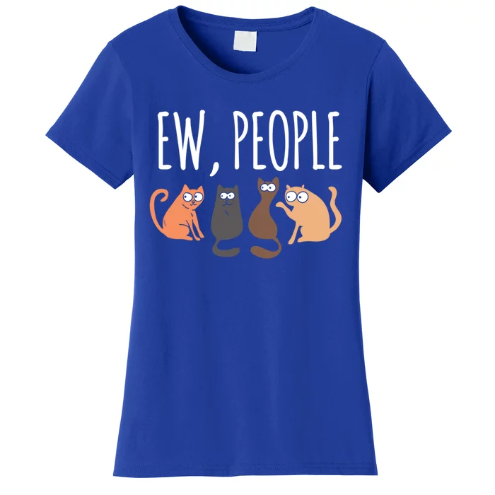 Ew People Cat Cats Meow Kitty Lovers Hate People Gift Women's T-Shirt