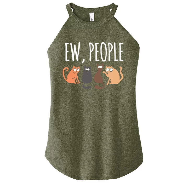 Ew People Cat Cats Meow Kitty Lovers Hate People Gift Women’s Perfect Tri Rocker Tank