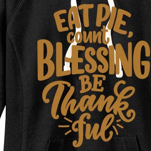 Eat Pie Count Blessing Be Thankful Thanksgiving Holiday Women's Fleece Hoodie