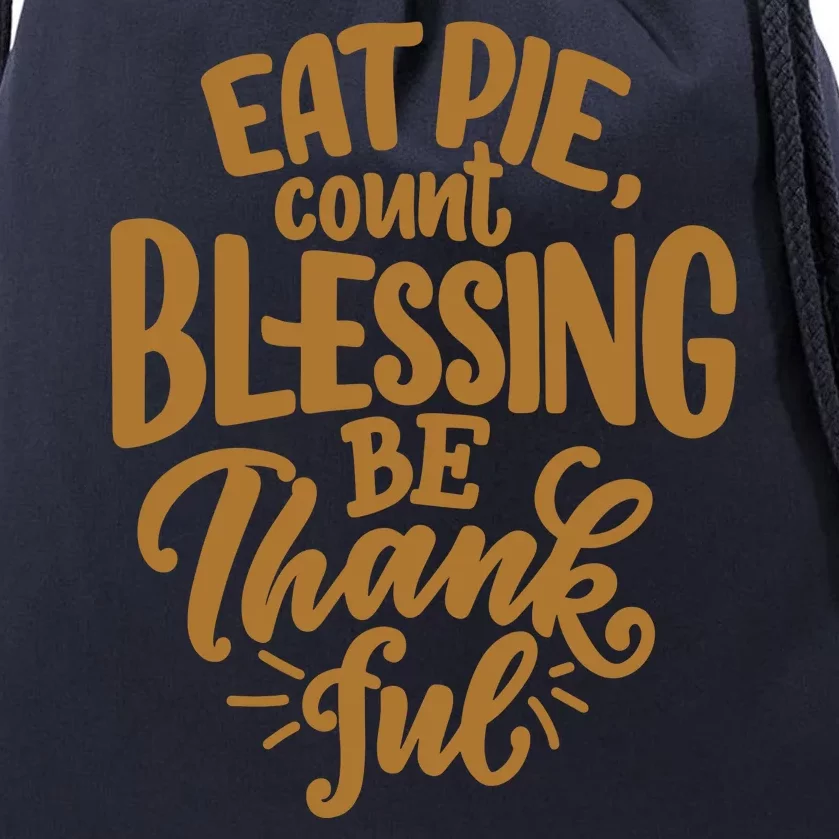 Eat Pie Count Blessing Be Thankful Thanksgiving Holiday Drawstring Bag