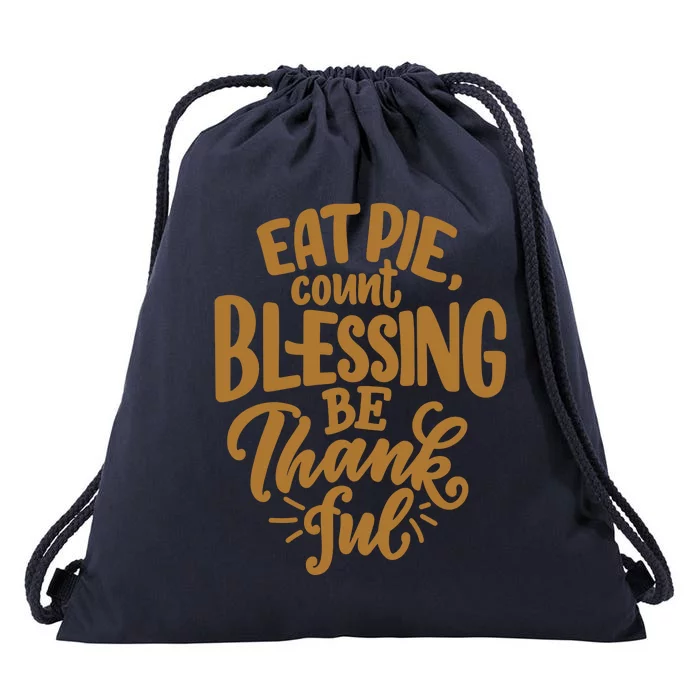 Eat Pie Count Blessing Be Thankful Thanksgiving Holiday Drawstring Bag