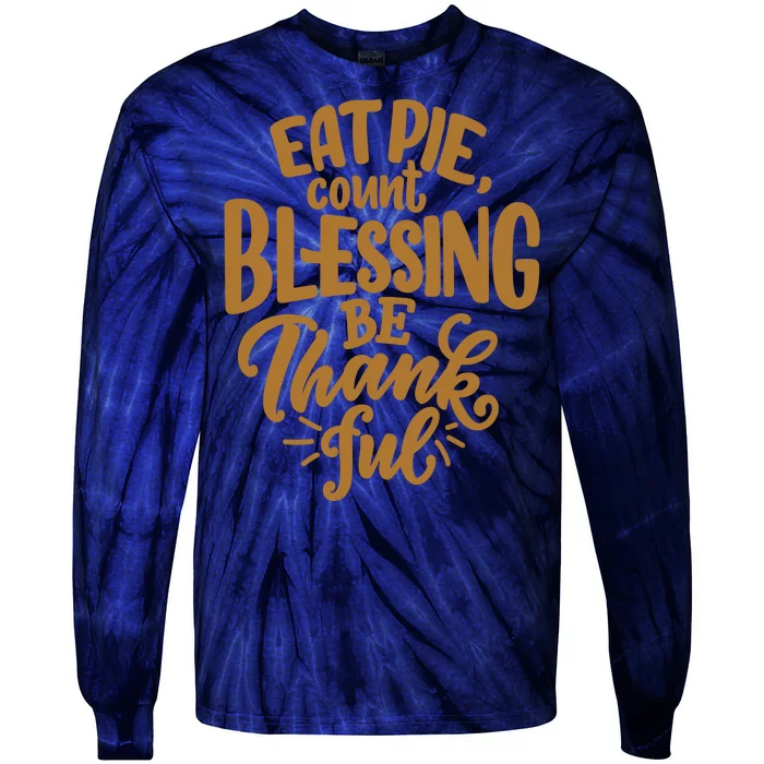 Eat Pie Count Blessing Be Thankful Thanksgiving Holiday Tie-Dye Long Sleeve Shirt