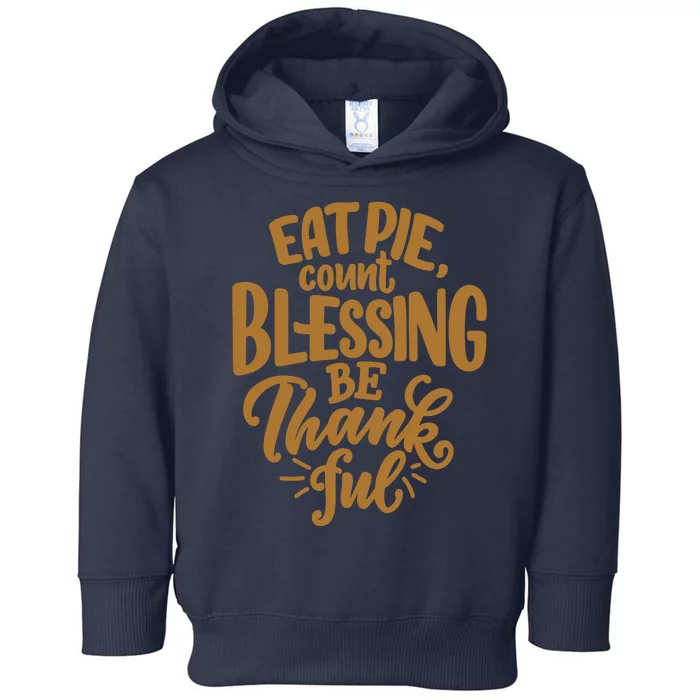 Eat Pie Count Blessing Be Thankful Thanksgiving Holiday Toddler Hoodie