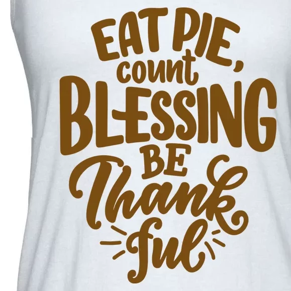 Eat Pie Count Blessing Be Thankful Thanksgiving Holiday Ladies Essential Flowy Tank