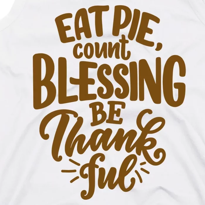 Eat Pie Count Blessing Be Thankful Thanksgiving Holiday Tank Top