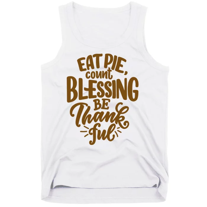 Eat Pie Count Blessing Be Thankful Thanksgiving Holiday Tank Top