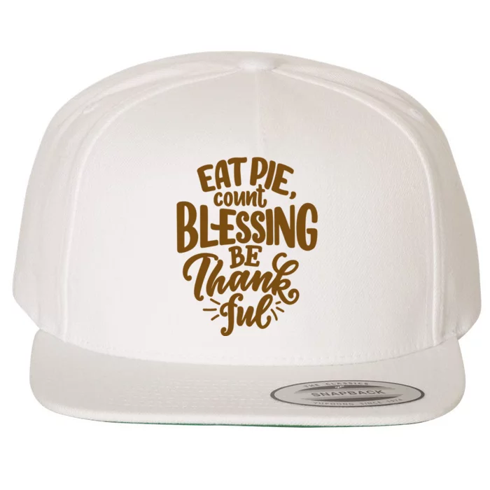 Eat Pie Count Blessing Be Thankful Thanksgiving Holiday Wool Snapback Cap