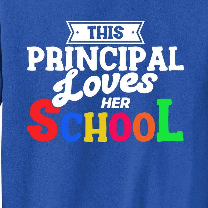 Eletary Principals Day This Principal Loves Her School Gift Tall Sweatshirt