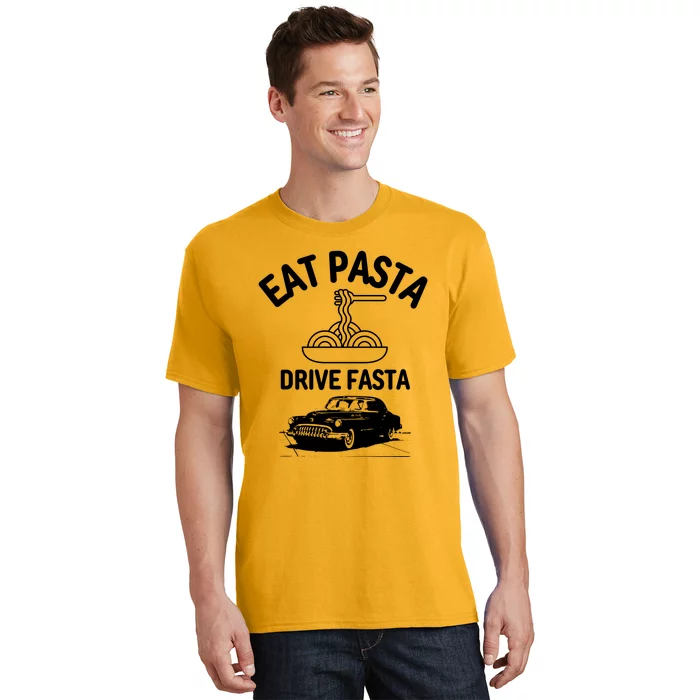 Eat Pasta Drive Fasta T-Shirt