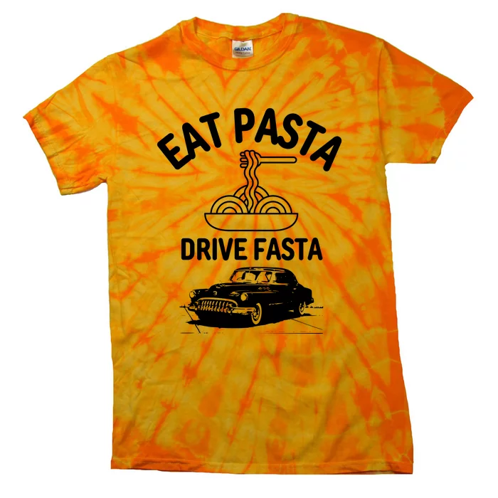 Eat Pasta Drive Fasta Tie-Dye T-Shirt