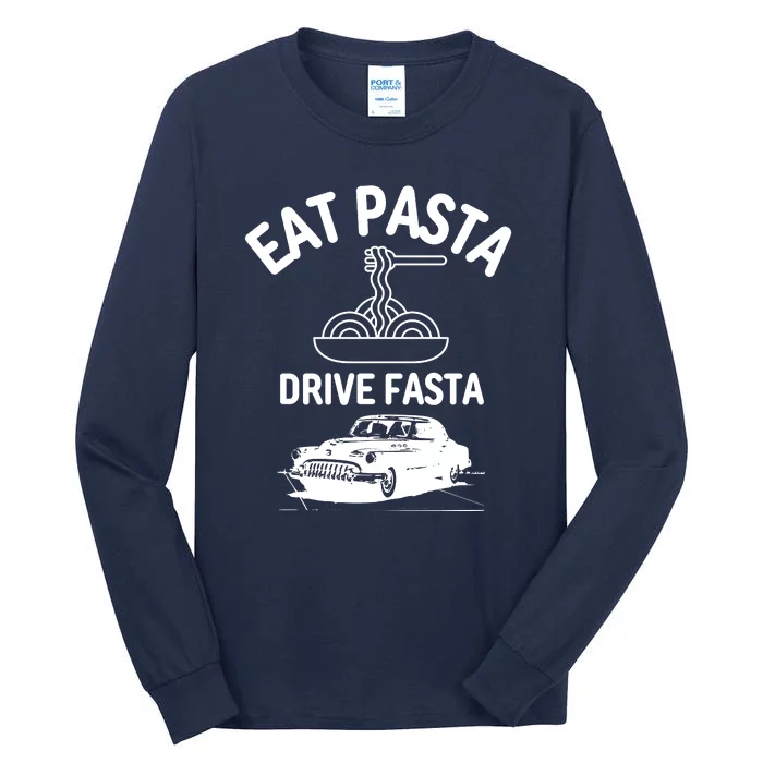 Eat Pasta Drive Fasta Tall Long Sleeve T-Shirt