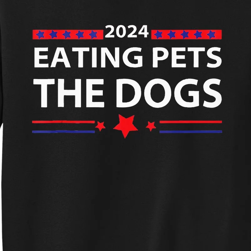 Eating Pets Elections 2024 Democrat Republican Tall Sweatshirt