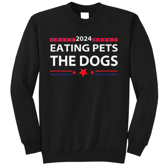 Eating Pets Elections 2024 Democrat Republican Tall Sweatshirt