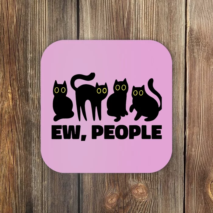 Ew People, Ew People Cat, Ewww Introvert Gifts Coaster