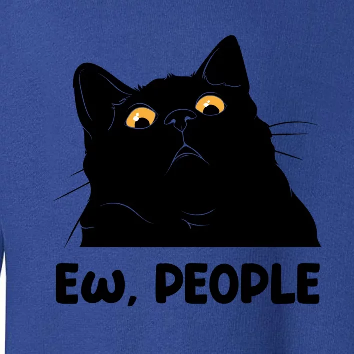 Ew People Funny Black Cat Lover Fun Cat Saying Cute Gift Toddler Sweatshirt