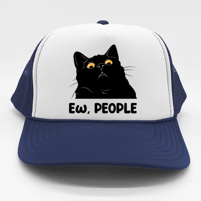 Ew People Funny Black Cat Lover Fun Cat Saying Cute Gift Trucker Hat