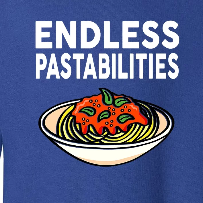 Endless Pastabilities Funny Pasta Spaghetti Toddler Sweatshirt