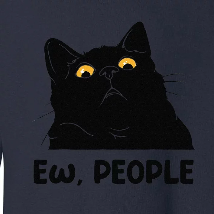 Ew People Funny Black Cat Lover For Women Fun Cat Saying Gift Toddler Sweatshirt