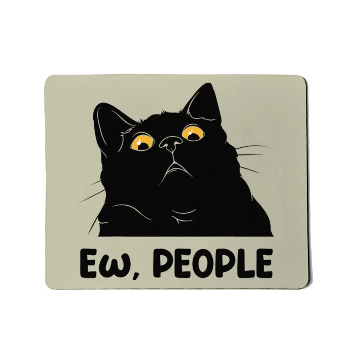 Ew People Funny Black Cat Lover For Women Fun Cat Saying Gift Mousepad