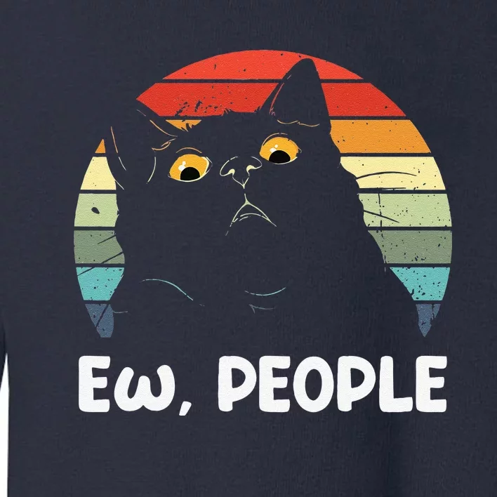 Ew People Funny Black Cat Lover For Women Fun Cat Saying Toddler Sweatshirt